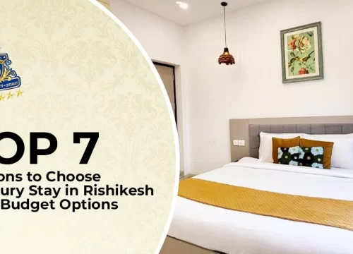 Top 7 Reasons To Choose A Luxury Stay In Rishikesh Over Budget Options