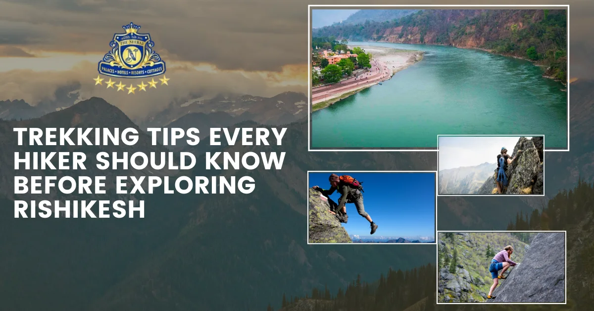Trekking Tips Every Hiker Should Know Before Exploring Rishikesh