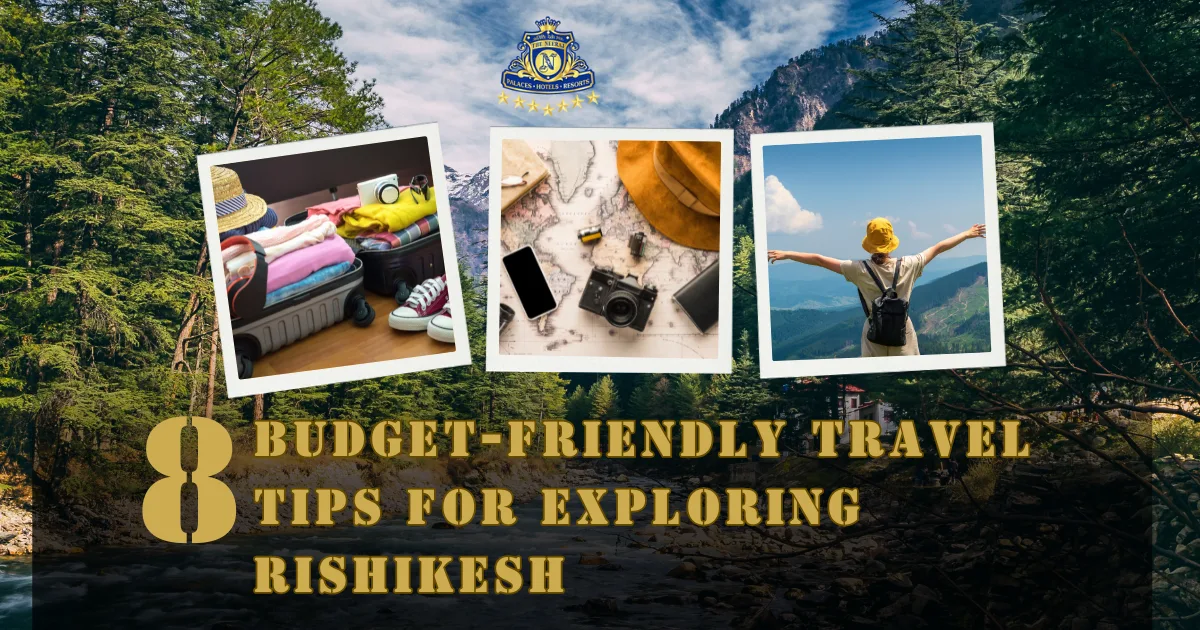 8 Budget-Friendly Travel Tips for Exploring Rishikesh