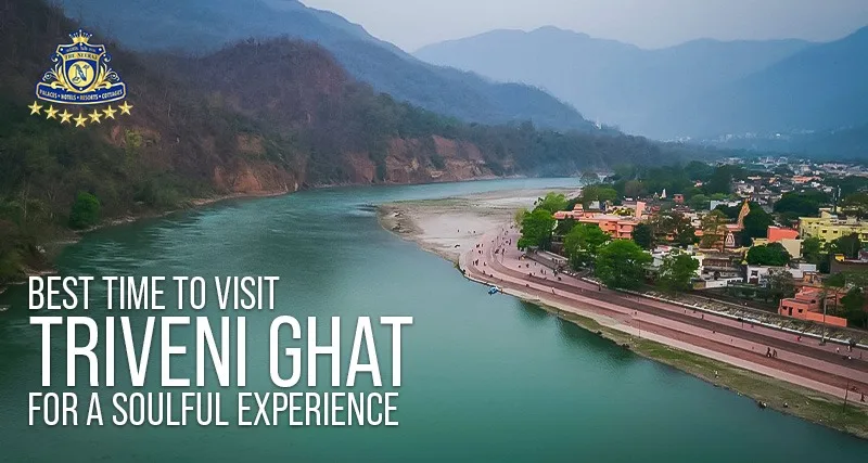 Best Time to Visit Triveni Ghat for a Soulful Experience