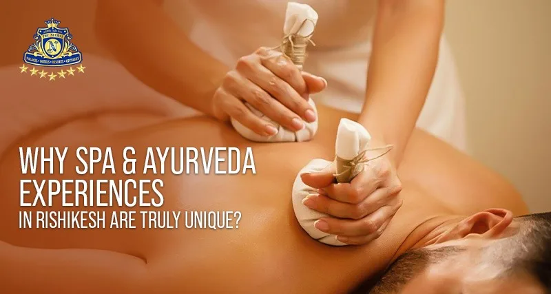 Why Spa and Ayurveda Experiences in Rishikesh Are Truly Unique