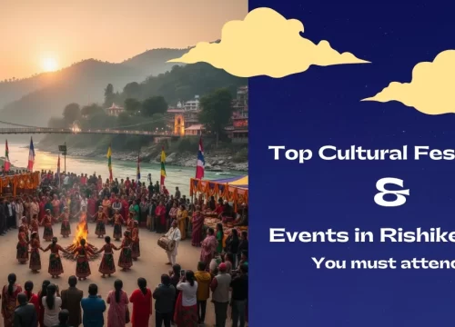 Top Cultural Festivals & Events in Rishikesh You Must Attend