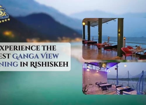Experience the Best Ganga View Dining in Rishikesh