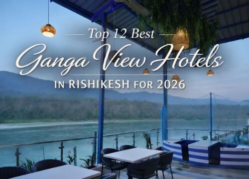 Top 12 Best Ganga View Hotels in Rishikesh for 2026