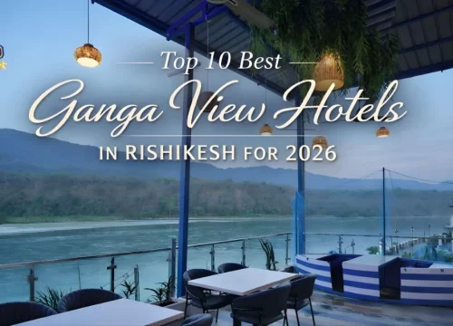 Top 12 Best Ganga View Hotels in Rishikesh for 2026