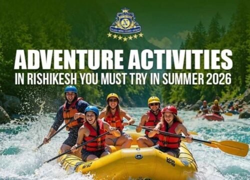 Adventure Activities in Rishikesh You Must Try in Summer 2026