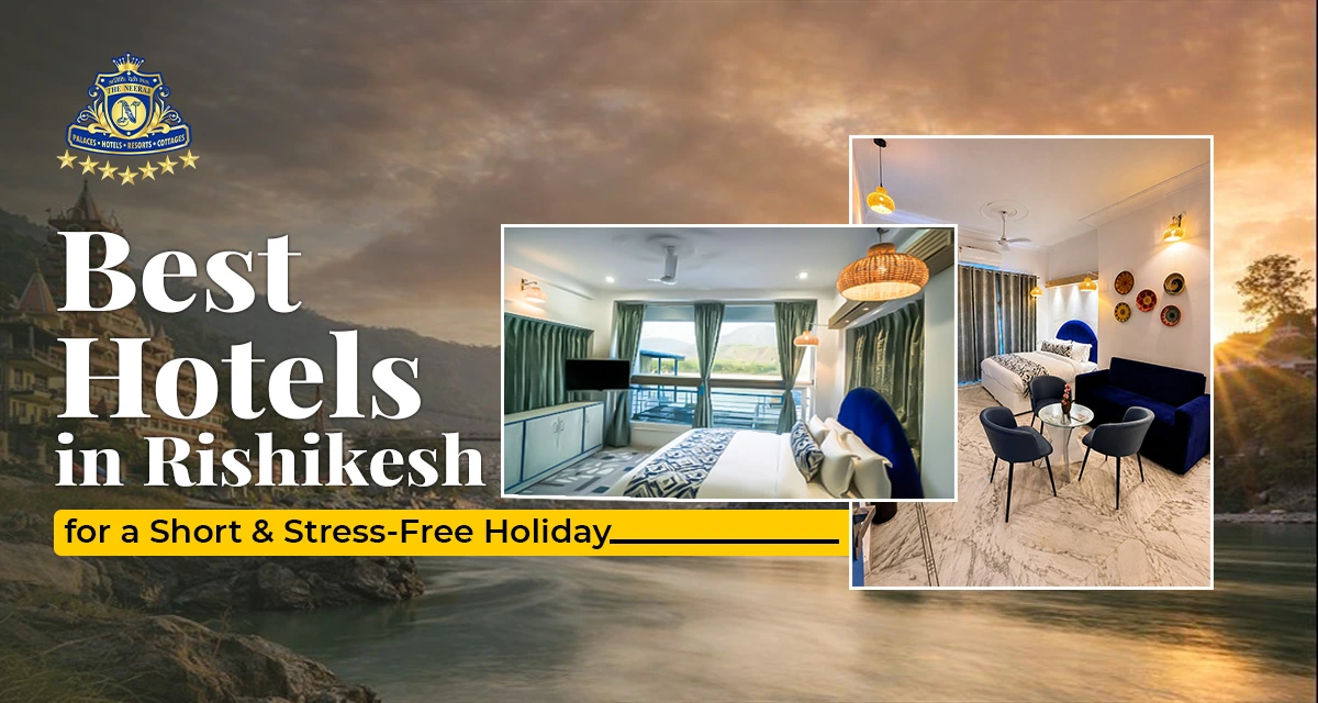 Best Hotels in Rishikesh for a Short and Stress-Free Holiday