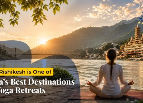 Why Rishikesh Is One of India’s Best Destinations for Yoga Retreats
